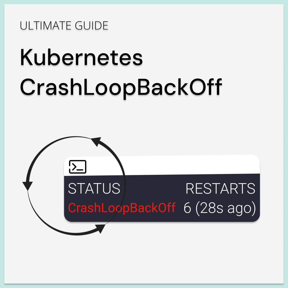 Kubernetes CrashLoopBackoff: An Ultimate Guide